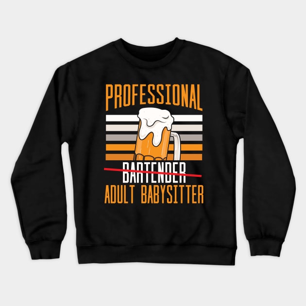 Professional Bartender Adult Babysitter Crewneck Sweatshirt by maxcode